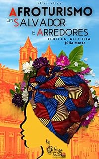 Livro Afroturismo em Salvamô e Arredores: Guia de viagem Salvador - BA - Brasil