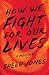 How We Fight for Our Lives: A Memoir by Saeed Jones