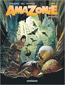 Amazon Fr Amazonie Tome 3 Amazonie Tome 3 Leo Rodolphe Marchal Bertrand Livres