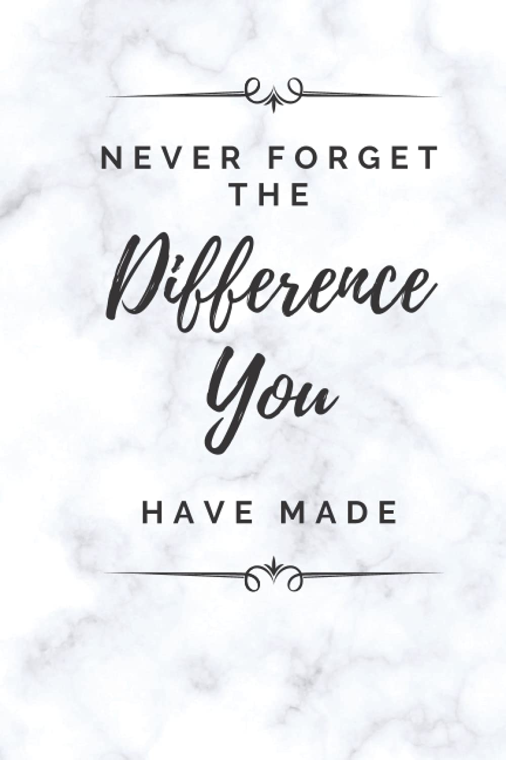 Never Forget the Difference You Have Made: Retirement gifts for women, Blank lined Notebook, 120 pages, 6"x"9