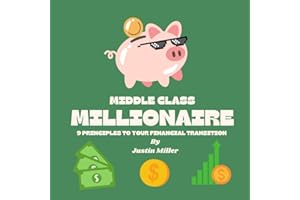 Middle Class Millionaire: 9 Principles to Your Financial Transition