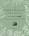 The Green Wiccan Spell Book: A compendium of magical knowledge by 