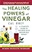 The Healing Powers of Vinegar - (3rd edition): A Complete Guide to Nature's Most Remarkable Remedy by 