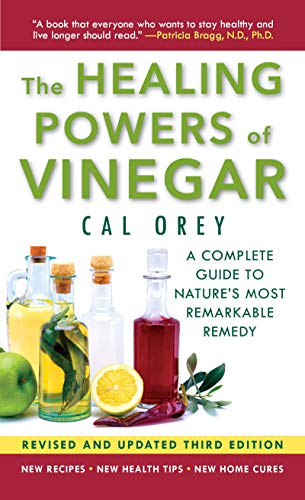 The Healing Powers of Vinegar - (3rd edition): A Complete Guide to Nature's Most Remarkable Remedy by Cal Orey