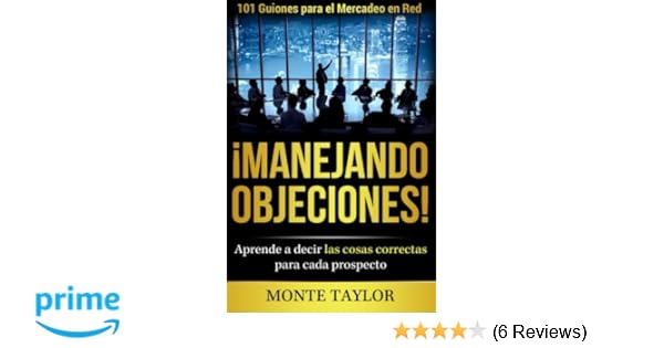 Manejando Objeciones 101 Guiones Para El Mercadeo En Red - 