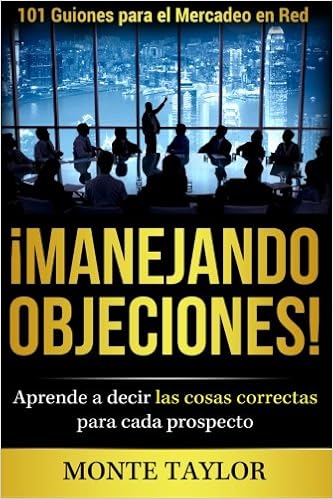 Manejando Objeciones 101 Guiones Para El Mercadeo En Red - 