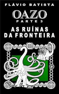 Livro Oazo, Parte 3 - As Ruínas da Fronteira
