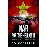 War For the Hell of It: A Fighter Pilot's View of Vietnam