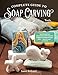 Complete Guide to Soap Carving: Tools, Techniques, and Tips (Fox Chapel Publishing) 26 Step-by-Step Projects & Comprehensive Guide, from Basic Methods for Beginners to Advanced Techniques for Artists by Janet Bolyard