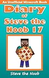 Diary of Steve the Noob 17 (An Unofficial Minecraft Book) (Diary of Steve the Noob Collection)