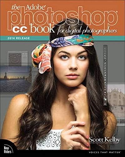 The Adobe Photoshop CC Book for Digital Photographers (2014 release) (Voices That Matter)