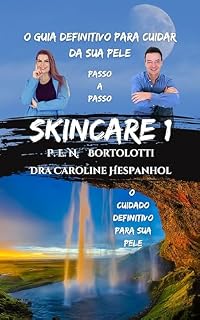 Livro Skincare 1: O Guia Definitivo para Cuidar da Sua Pele (O Guia Definitivo para Cuidar da Sua Pele na Dermatologia)