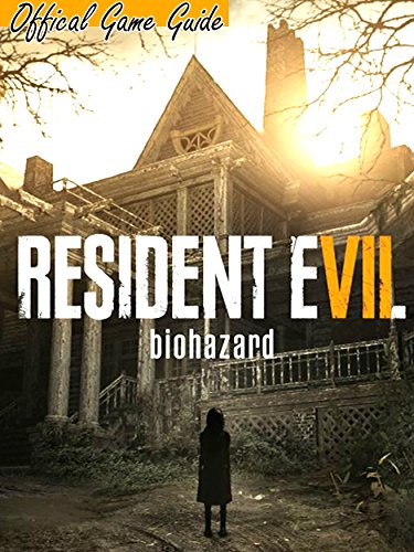 !Best RESIDENT EVIL 7 BIOHAZARD GUIDE & GAME WALKTHROUGH, TIPS, TRICKS, AND MORE!<br />[D.O.C]