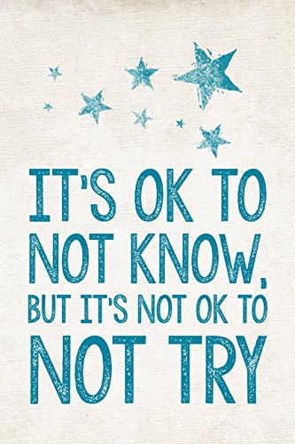 Image result for it's okay to not know but it's not okay to not try