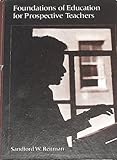 Foundations of Education for Prospective Teachers, Reitman, Sanford W., 0205056776