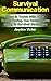 Survival Communication: Stay in Touch With Your Family During The Catastrophe Using 15 Survival Strategies