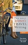The Best Women's Travel Writing 2011: True Stories from Around the World
