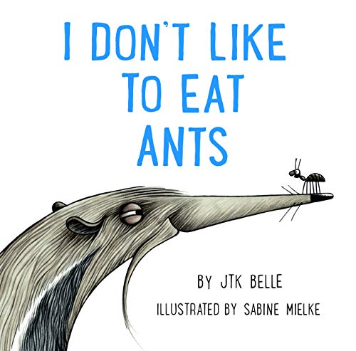 I Don't Like to Eat Ants