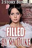 Filled by my Duke! (Forbidden Historical Victorian Taboo First Time Steamy Romance 2 Story Bundle)