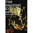 The Amazing Colossal Apostle: The Search for the Historical Paul