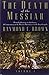 The Death of the Messiah, From Gethsemane to the Grave, Volume 1: A Commentary on the Passion Narratives in the Four Gospels (The Anchor Yale Bible Reference Library)