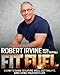 Fit Fuel: A Chef's Guide to Eating Well, Getting Fit, and Living Your Best Life by 