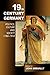 Nineteenth-Century Germany: Politics, Culture, and Society 1780-1918