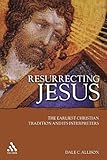 Resurrecting Jesus: The Earliest Christian Tradition and Its Interpreters (Journal for the Study of the Pseudepigrapha Supplement)