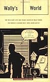 Front cover for the book Wally's World: The Brilliant Life and Tragic Death of Wally Wood, the World's 2nd Best Comic Book Artist by Steve Starger