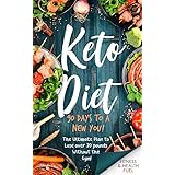 Keto Diet: 90 Days to a New You! The Ultimate Plan to Lose Over 30 Pounds Without the Gym!