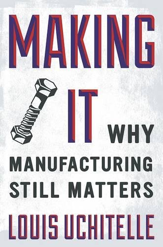 Making It: Why Manufacturing Still Matters - Thumbnail 2