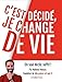 C'est décidé, je change de vie : Un seul déclic suffit ! by