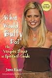 What Would Buffy Do?: The Vampire Slayer as Spiritual Guide