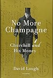 No More Champagne: Churchill and His Money cover