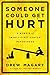 Someone Could Get Hurt: A Memoir of Twenty-First-Century Parenthood - Book by Drew Magary