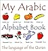 My Arabic Alphabet Book The Language of the Quran