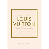 Little Book of Louis Vuitton: The Story of the Iconic Fashion House (Little Books of Fashion)