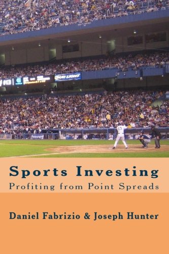 Sports Investing: Profiting from Point Spreads: Finding Value in the Sports Marketplace Sports Investing: Profiting from Point Spreads: Finding Value in the Sports Marketplace