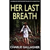 HER LAST BREATH an absolutely gripping crime thriller with a massive twist
