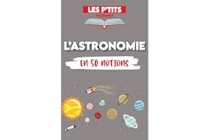 Le p'tit glossaire de l'Astronomie: 50 notions pour comprendre l'Astronomie (Les P'tits Glossaires) (French Edition)