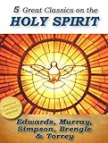 5 Great Classics on the Holy Spirit: Distinguishing Marks of a Work of the Spirit, The Spirit of Christ, Walking in the Spirit, When The Holy Ghost is Come, The Person and Work of the Holy Spirit