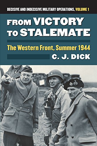 From Victory to Stalemate: The Western Front, Summer 1944 Decisive and Indecisive Military Operations, Volume 1 (Modern War Studies (Hardcover))