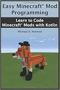 Easy Minecraft® Mod Programming: Learn to Code Minecraft ...