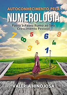 Livro AUTOCONHECIMENTO PELA NUMEROLOGIA: Passo a Passo Rumo ao Seu Crescimento Pessoal
