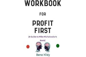 Workbook for Profit First By Mike Michalowicz: Your Marvelous Guide to Transforming Your Business from a Cash-Eating Monster to a Money-Making Machine