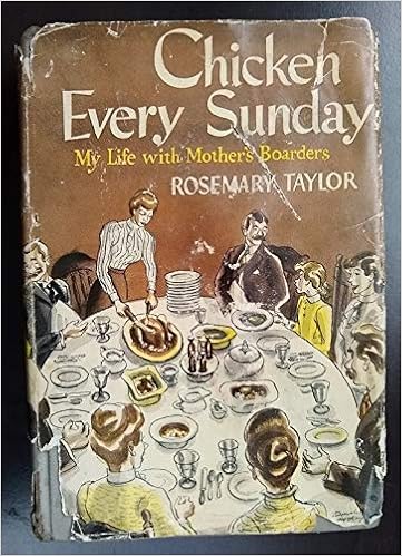 Chicken Every Sunday My Life With Mother S Boarders Rosemary Taylor 5291286555888 Amazon Com Books