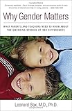 Why Gender Matters: What Parents and Teachers Need to Know about the Emerging Science of Sex Differences