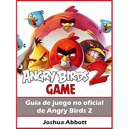 Guía de juego no oficial de Angry Birds 2 Guía de juego no oficial de Angry Birds 2