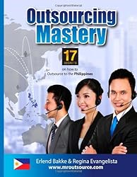 Outsourcing Mastery - 17 Secrets on How to Outsource to the Philippines
