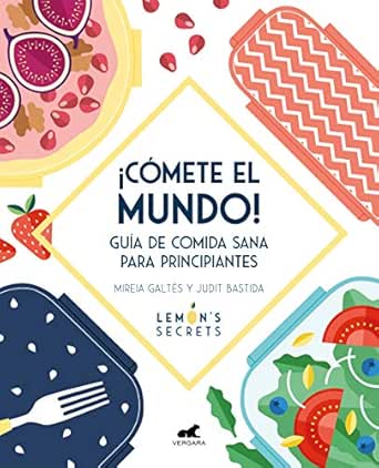 Cómete el mundo!: Guía de comida sana para principiantes eBook ...